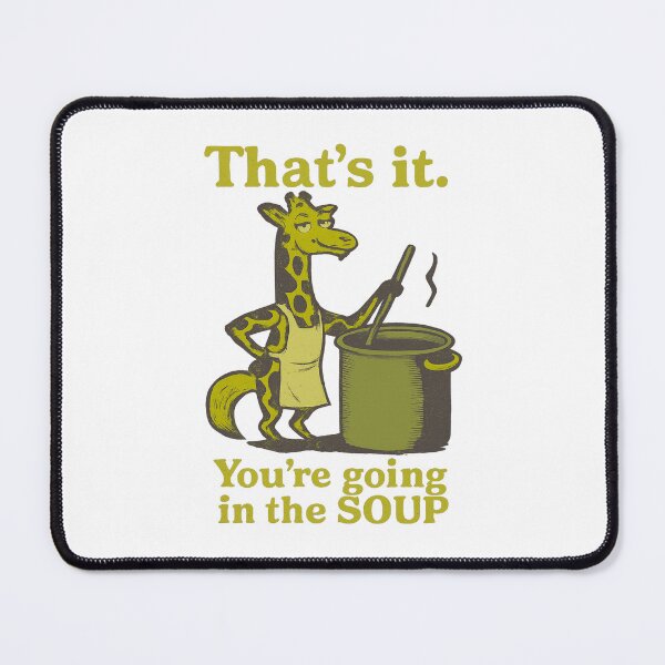 Item preview, That’s it You’re going in the soup designed and sold by LuveraxArt.