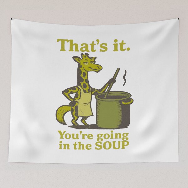 Item preview, That’s it You’re going in the soup designed and sold by LuveraxArt.