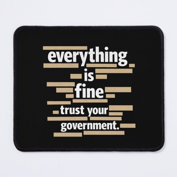 Item preview, Everything Is Fine Trust Government designed and sold by FreshVibe Prints.