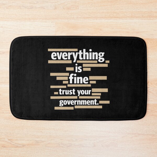 Item preview, Everything Is Fine Trust Government designed and sold by FreshVibe Prints.