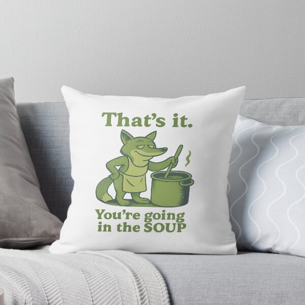 Item preview, That’s it You’re going in the soup designed and sold by LuveraxArt.