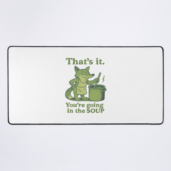 Item preview, That’s it You’re going in the soup designed and sold by LuveraxArt.