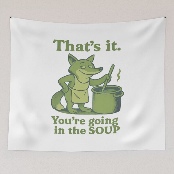 Item preview, That’s it You’re going in the soup designed and sold by LuveraxArt.