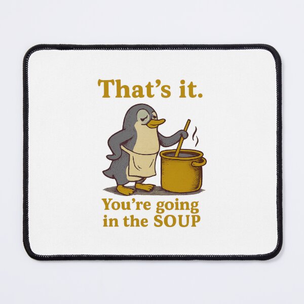 Item preview, That’s it You’re going in the soup designed and sold by LuveraxArt.