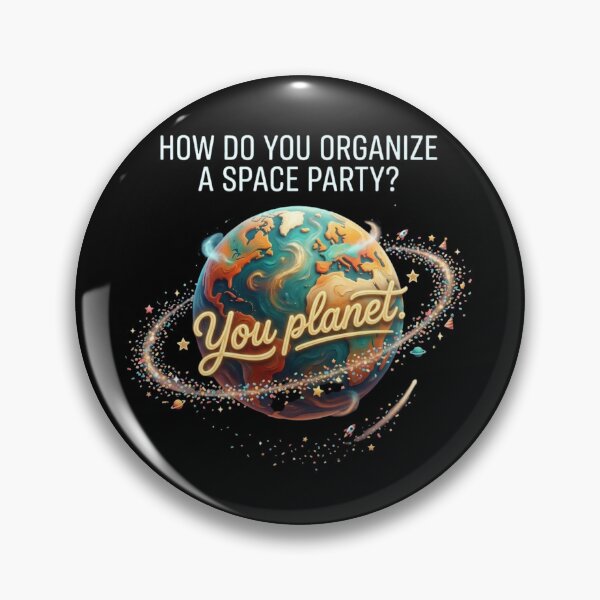 Item preview, How Do You Organize A Space Party? You Planet. Funny Space Pun designed and sold by Wear Sculpt.