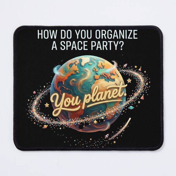 Item preview, How Do You Organize A Space Party? You Planet. Funny Space Pun designed and sold by Wear Sculpt.