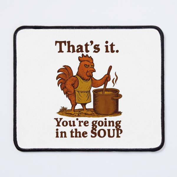 Item preview, That’s it You’re going in the soup designed and sold by LuveraxArt.