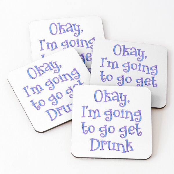 Item preview, Okay, I’m going to go get drunk designed and sold by DaveDanchuk.