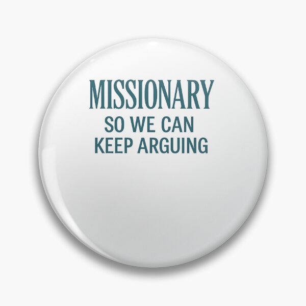 Item preview, Funny Missionary So We Can Keep Arguing designed and sold by BHMARTS.