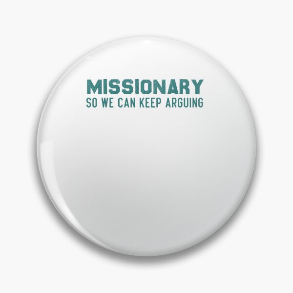 Item preview, Funny Missionary So We Can Keep Arguing designed and sold by BHMARTS.