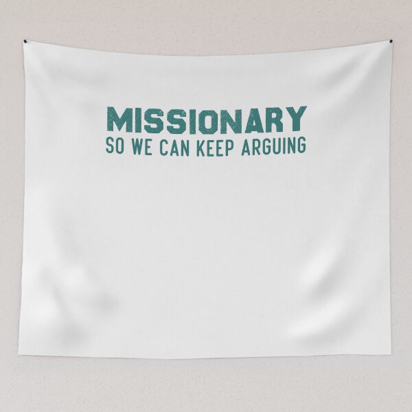 Item preview, Funny Missionary So We Can Keep Arguing designed and sold by BHMARTS.