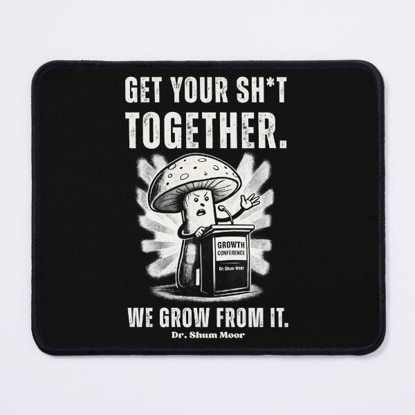 Item preview, Dr. Shum Moor - Get Your Sh*t Together | Funny Motivational Mushroom Art Gift designed and sold by THEHOOTDesigns.