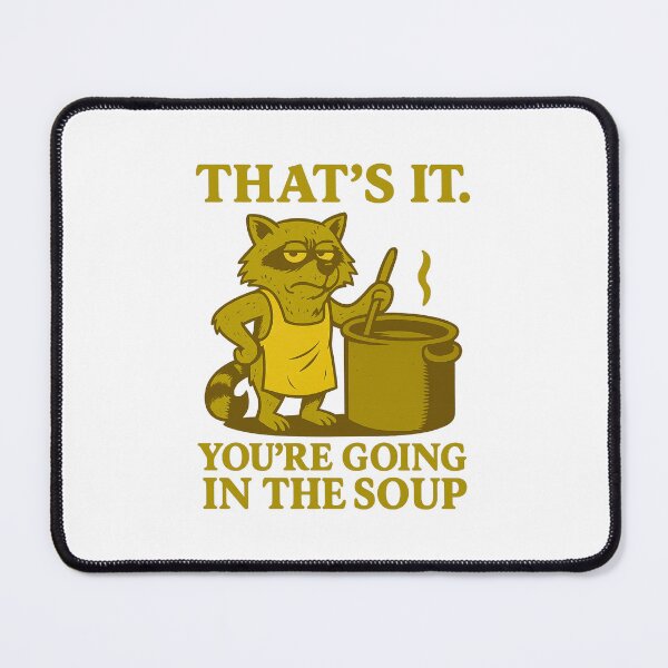 Item preview, That’s it You’re going in the soup designed and sold by LuveraxArt.