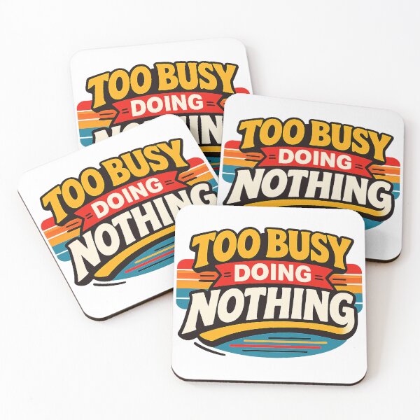 Item preview, Too Busy Doing Nothing designed and sold by marketkmarket.