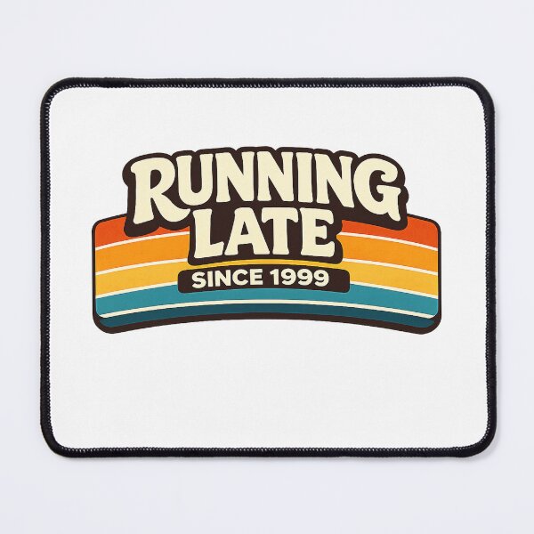 Item preview, Running Late Since 1999 designed and sold by marketkmarket.