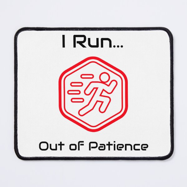 Item preview, I Run... Out Of Patience designed and sold by JSTees33.