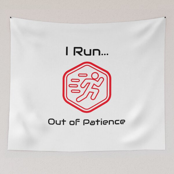 Item preview, I Run... Out Of Patience designed and sold by JSTees33.