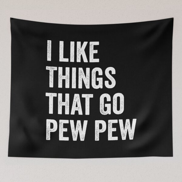 Item preview, I like Things that Go Pew Pew designed and sold by harshanendian.