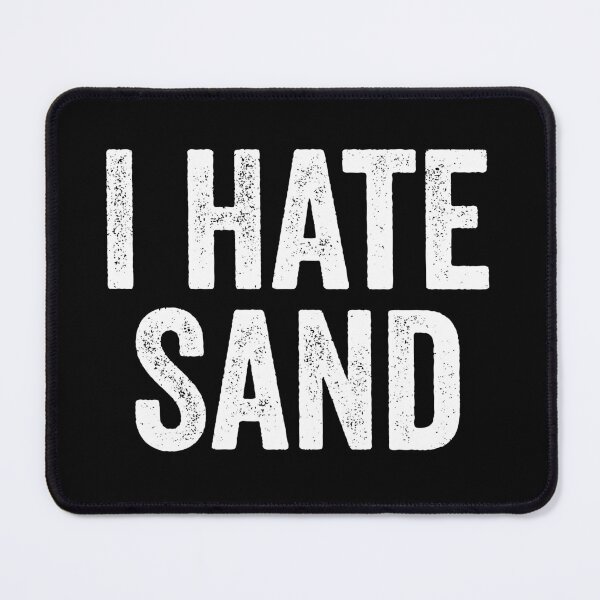Item preview, I Hate Sand - Funny Desert Deployment Hater designed and sold by harshanendian.