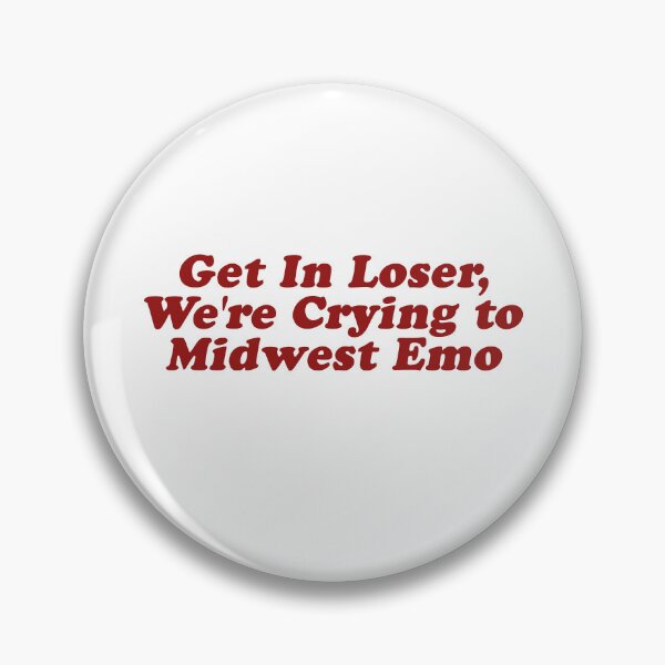 Item preview, Get In Loser We're Crying to Midwest Emo, 90's Nostalgia, Indie Meme designed and sold by borenclolahroy.