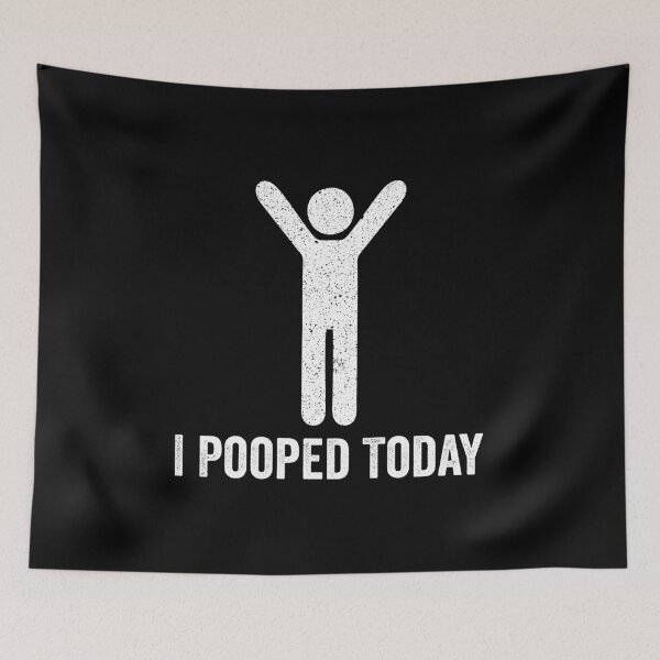Item preview, I Pooped Today - Funny Saying designed and sold by harshanendian.
