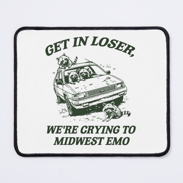 Item preview, Retro Get In Loser, We're Crying to Midwest Emo, 90's Nostalgia, Raccoon Meme designed and sold by borenclolahroy.