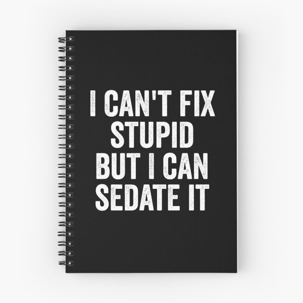 Item preview, I Can't Fix Stupid But I Can Sedate It designed and sold by harshanendian.