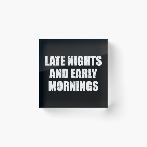 Item preview, Late Nights And Early Mornings - Hardworker Motivational Saying designed and sold by ishanaveraty.