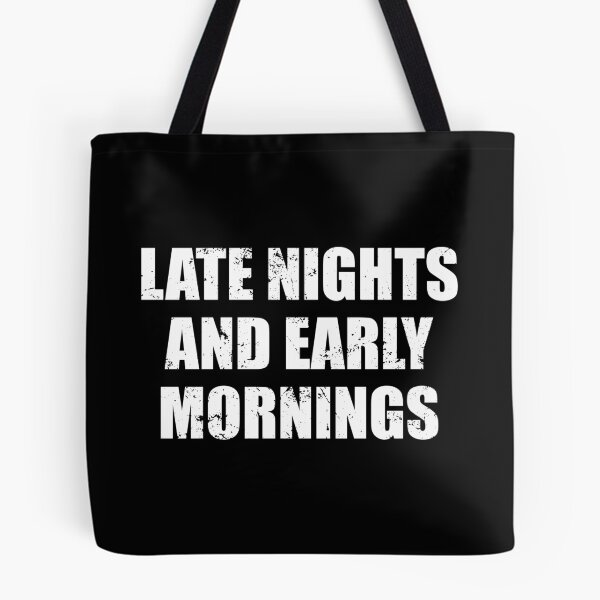 Item preview, Late Nights And Early Mornings - Hardworker Motivational Saying designed and sold by ishanaveraty.