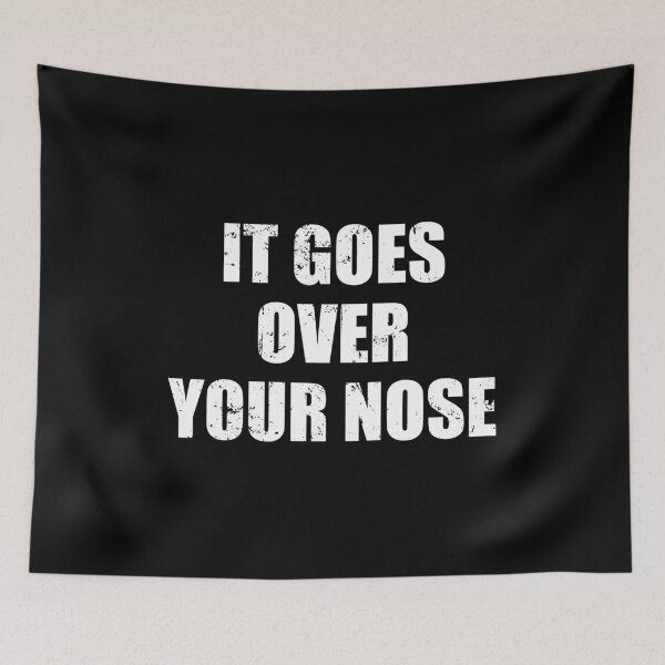 Item preview, It Goes Over Your Nose designed and sold by ishanaveraty.