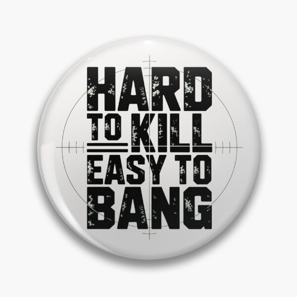 Item preview, Hard To Kill Easy To Bang Sarcastic designed and sold by ManiaGrania.