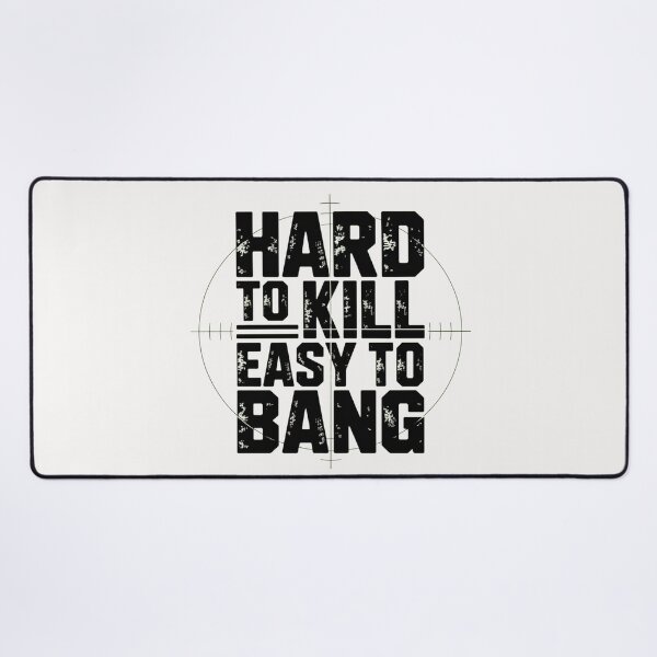 Item preview, Hard To Kill Easy To Bang Sarcastic designed and sold by ManiaGrania.