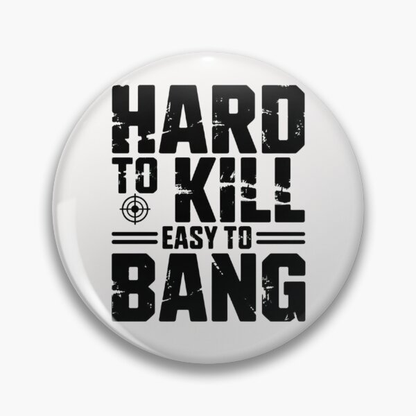 Item preview, Hard To Kill Easy To Bang Sarcastic designed and sold by ManiaGrania.