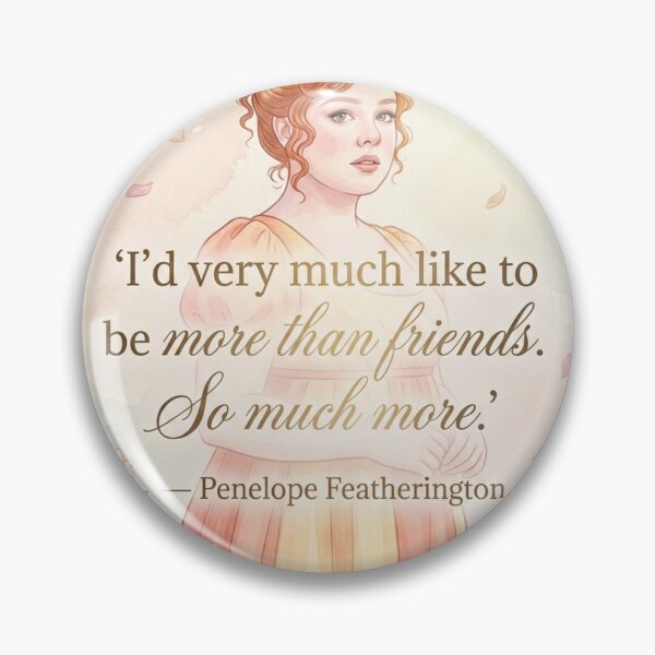 Artikelvorschau, Ich möchte mehr als nur Freunde sein – Romantisches Zitat von Penelope Featherington entworfen und verkauft von Fandom Universe.
