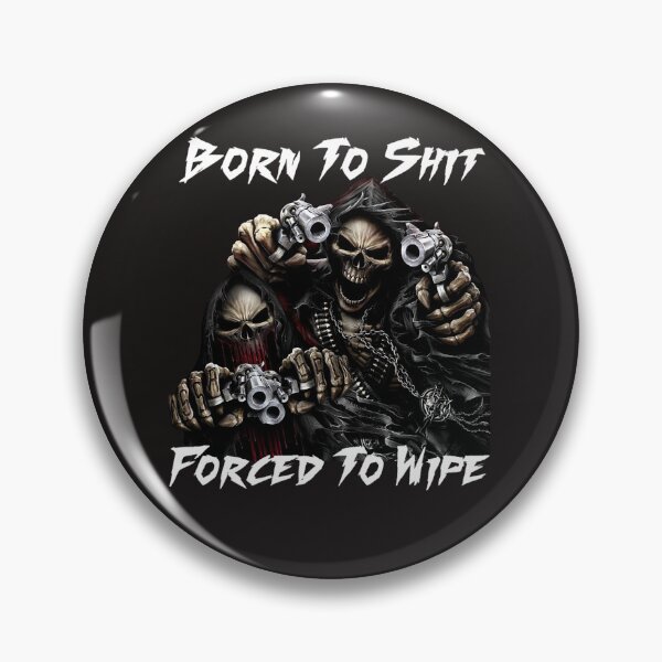 Item preview, Born To Shit Forced To Wipe 2 Funny Skull Badass Skeleton with Guns Meme  designed and sold by Insistmarketing.