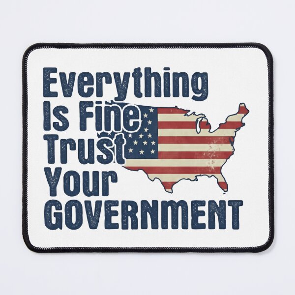 Item preview, Everything Is Fine Trust Your Government Donald Trump Republican Resist designed and sold by SkeletonsDanger.