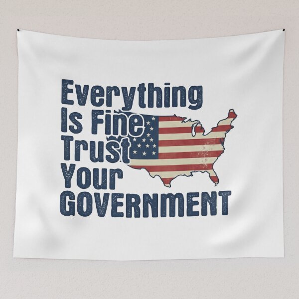 Item preview, Everything Is Fine Trust Your Government Donald Trump Republican Resist designed and sold by SkeletonsDanger.