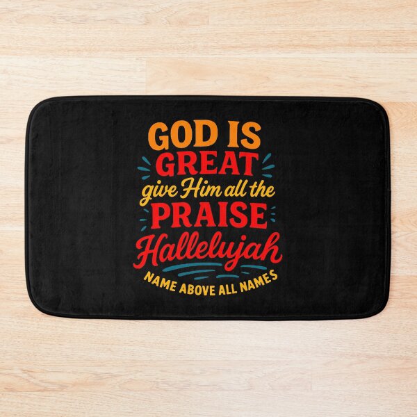 Item preview, God Is Great Give Him All The Praise Hallelujah Name Above All Names designed and sold by plushism.