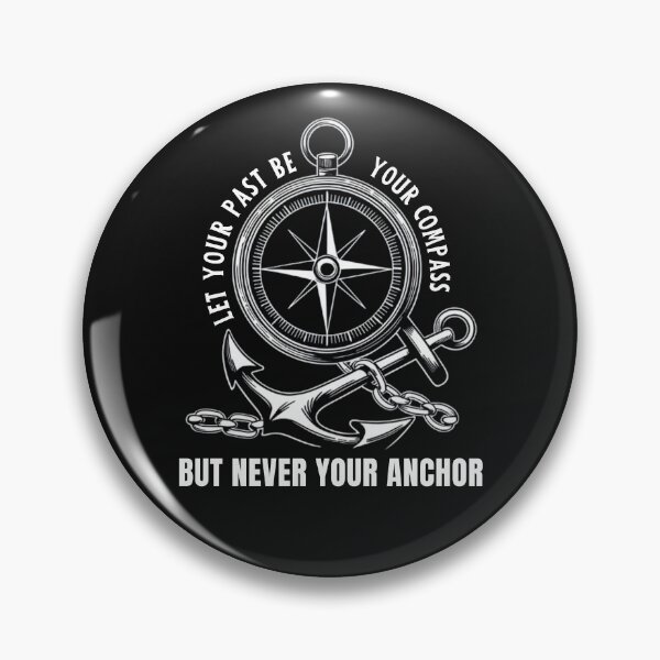 Item preview, Let Your Past Be Your Compass But Never Your Anchor designed and sold by ManiaGrania.