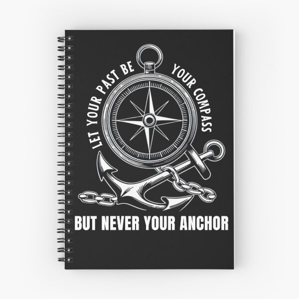 Item preview, Let Your Past Be Your Compass But Never Your Anchor designed and sold by ManiaGrania.