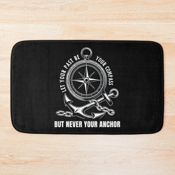 Item preview, Let Your Past Be Your Compass But Never Your Anchor designed and sold by ManiaGrania.
