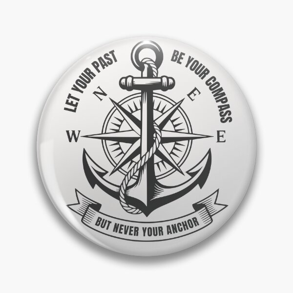 Item preview, Let Your Past Be Your Compass But Never Your Anchor designed and sold by ManiaGrania.