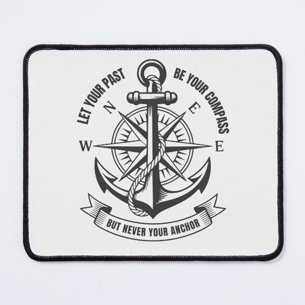 Item preview, Let Your Past Be Your Compass But Never Your Anchor designed and sold by ManiaGrania.