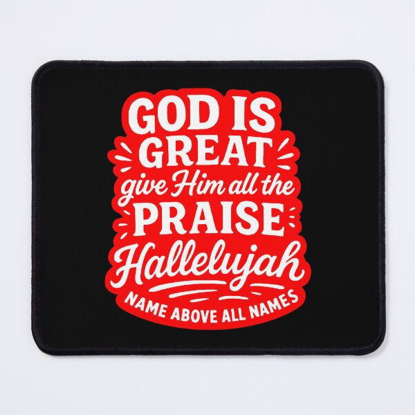 Item preview, God Is Great Give Him All The Praise Hallelujah Name Above All Names designed and sold by plushism.