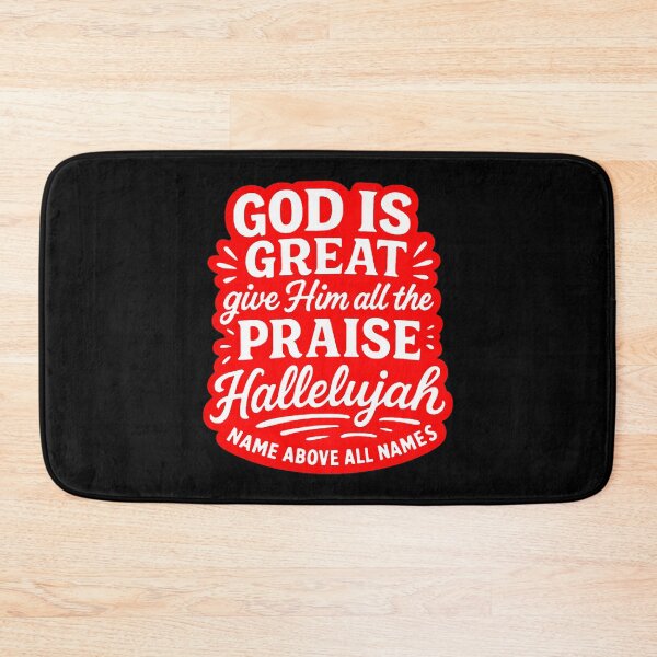 Item preview, God Is Great Give Him All The Praise Hallelujah Name Above All Names designed and sold by plushism.