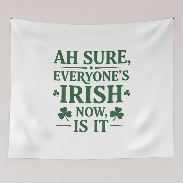 Item preview, Ah Sure, Everyone’s Irish Now Is It designed and sold by taiche.