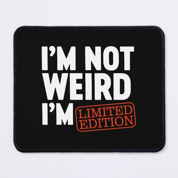 Item preview, I'm Not Weird I'm Limited Edition - I am Funny Design designed and sold by farhanhafeez.