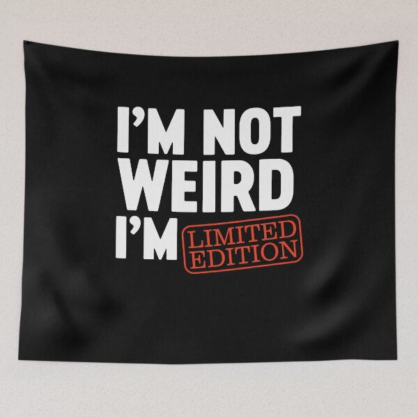 Item preview, I'm Not Weird I'm Limited Edition - I am Funny Design designed and sold by farhanhafeez.