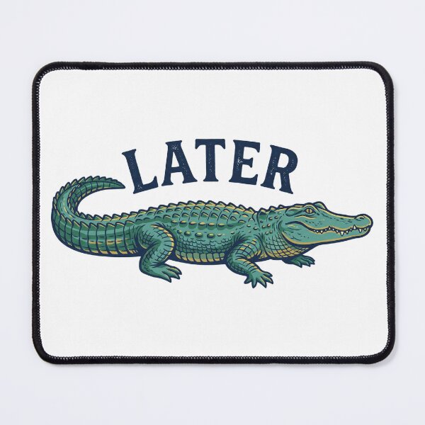 Item preview, Later Gator designed and sold by WS-ArtShop.