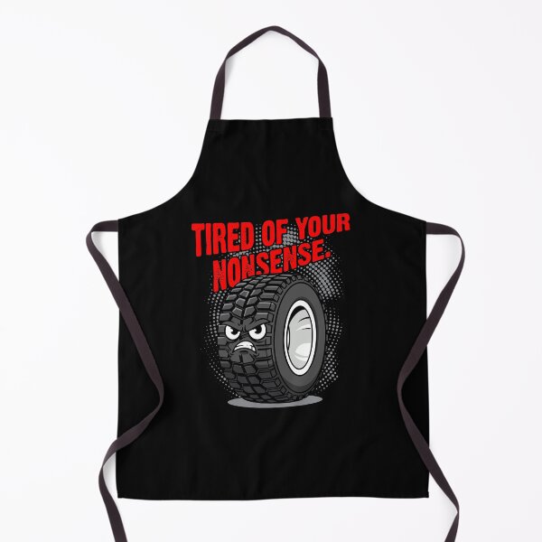 Item preview, Tired Of Your Nonsense Funny Tire designed and sold by RAS-77.